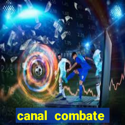 canal combate multicanais ao vivo